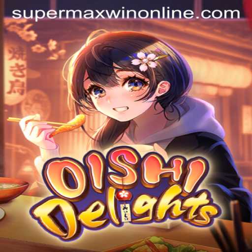 Exploring OishiDelights: Unlocking Supermaxwin in the Culinary Gaming World